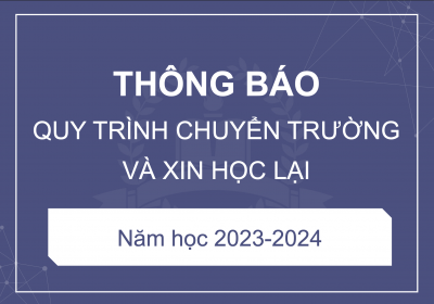 Thông báo quy trình chuyển trường và xin học lại năm học 2023-2024