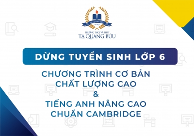 Thông báo dừng tuyển sinh lớp 6 năm học 2022-2023 Chương trình cơ bản chất lượng cao và chương trình Tiếng Anh nâng cao chuẩn